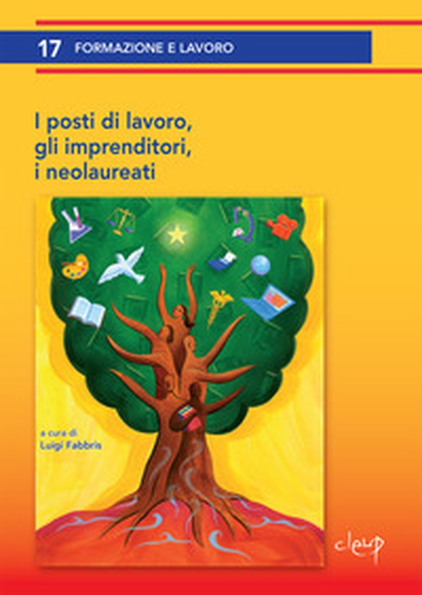 I posti di lavoro, gli imprenditori, i neolaureati - Librerie.coop I posti di lavoro, gli imprenditori, i neolaureati - Librerie.coop