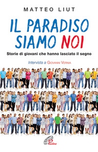 Il Paradiso siamo noi. Storie di giovani che hanno lasciato il segno - Librerie.coop Il Paradiso siamo noi. Storie di giovani che hanno lasciato il segno - Librerie.coop