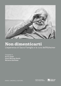 Non dimenticarti. L'esperienza di Sacra Famiglia e la cura dell'Alzheimer - Librerie.coop