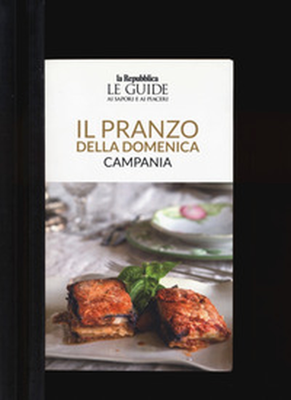 Il pranzo della domenica. Campania. Le guide ai sapori e ai piaceri - Librerie.coop Il pranzo della domenica. Campania. Le guide ai sapori e ai piaceri - Librerie.coop