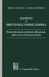 Elementi di diritto dell'Unione Europea. Sistema istituzionale, circolazione delle persone, politica estera e di sicurezza comune - Librerie.coop