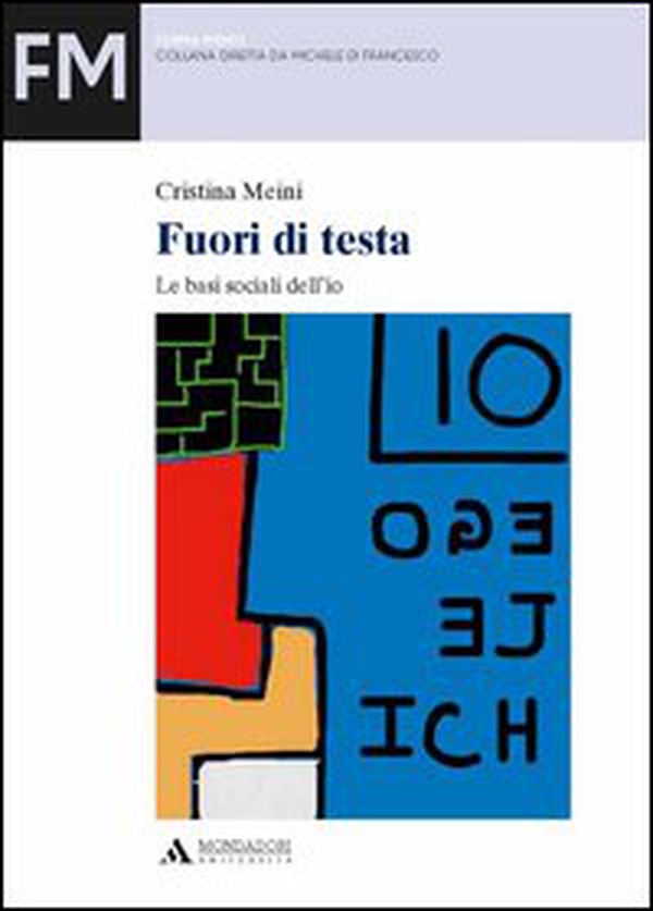 Fuori di testa. Le basi sociali dell'io - Librerie.coop Fuori di testa. Le basi sociali dell'io - Librerie.coop
