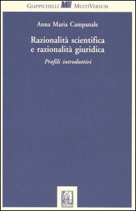 Razionalità scientifica e razionalità giuridica. Profili introduttivi - Librerie.coop