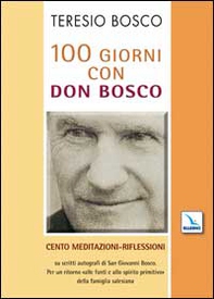 100 giorni con don Bosco. Cento meditazioni-riflessioni su scritti autografi di san Giovanni Bosco - Librerie.coop