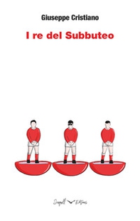 I re del Subbuteo - Librerie.coop