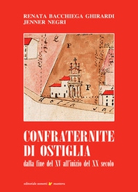 Confraternite di Ostiglia. Dalla fine del XV all'inizio del XX secolo - Librerie.coop