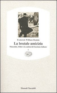 La brutale amicizia. Mussolini, Hitler e la caduta del fascismo italiano - Vol. 1 - Librerie.coop