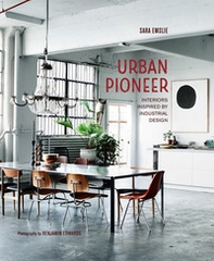 Urban pioneer. Interiors inspired by industrial design. Ediz. italiana - Librerie.coop