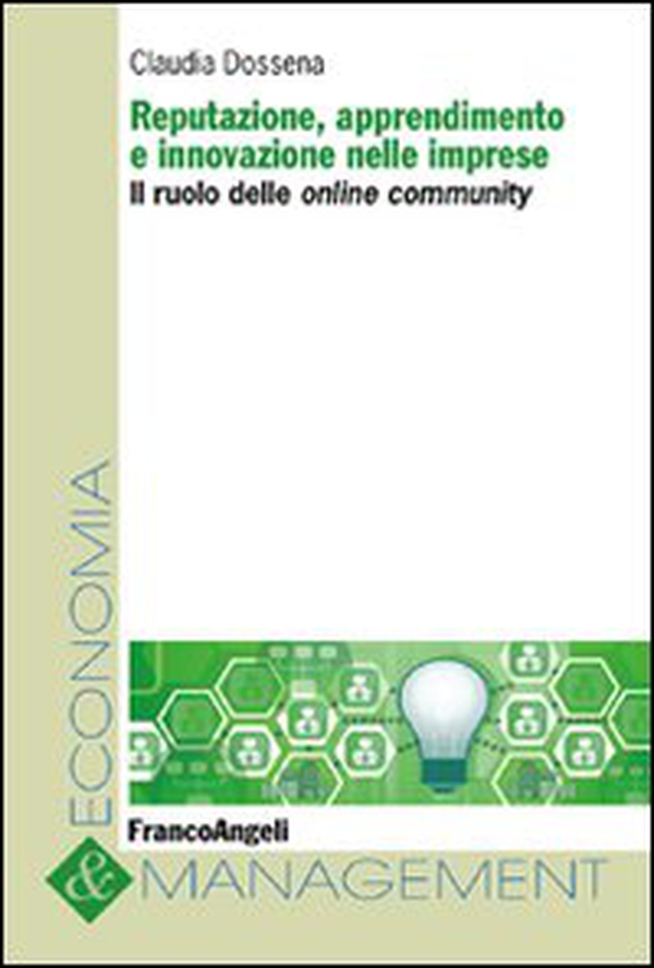 Reputazione, apprendimento e innovazione nelle imprese. Il ruolo delle online community - Librerie.coop Reputazione, apprendimento e innovazione nelle imprese. Il ruolo delle online community - Librerie.coop