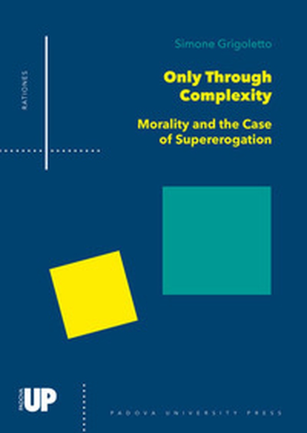 Only through complexity. Morality and the case of supererogation - Librerie.coop Only through complexity. Morality and the case of supererogation - Librerie.coop