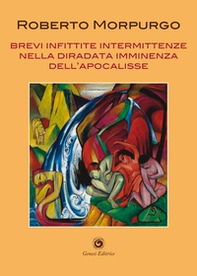 Brevi infittite intermittenze nella diradata imminenza dell'Apocalisse - Librerie.coop Brevi infittite intermittenze nella diradata imminenza dell'Apocalisse - Librerie.coop