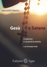 Gesù e Satana. Le esperienze e i racconti di un esorcista - Librerie.coop Gesù e Satana. Le esperienze e i racconti di un esorcista - Librerie.coop