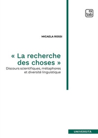 «La recherche des choses». Discours scientifiques, métaphores et diversité linguistique - Librerie.coop «La recherche des choses». Discours scientifiques, métaphores et diversité linguistique - Librerie.coop
