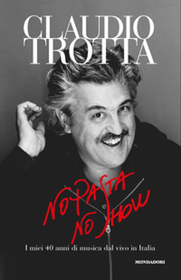 No pasta no show. I miei 40 anni di musica dal vivo in Italia - Librerie.coop No pasta no show. I miei 40 anni di musica dal vivo in Italia - Librerie.coop