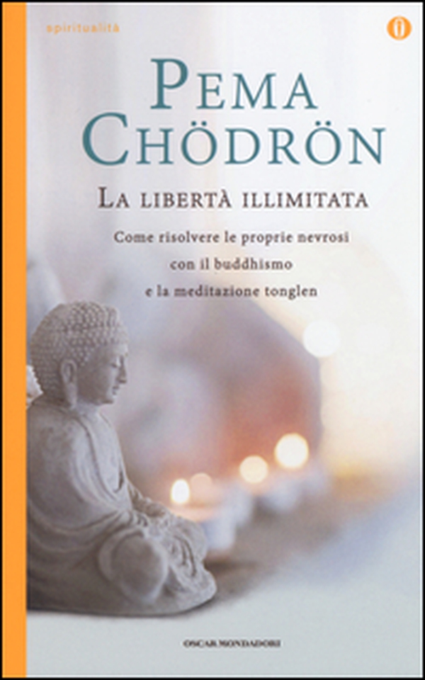 La libertà illimitata. Come risolvere le proprie nevrosi con il buddhismo e la meditazione del tonglen - Librerie.coop La libertà illimitata. Come risolvere le proprie nevrosi con il buddhismo e la meditazione del tonglen - Librerie.coop
