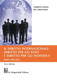 Il diritto internazionale: diritto per gli Stati e diritto per gli individui. Parti speciali - Librerie.coop