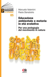 Educazione ambientale e motoria in età evolutiva. Per una pedagogia del movimento in natura - Librerie.coop
