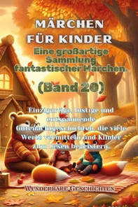 Märchen für Kinder. Eine großartige Sammlung fantastischer Märchen - Vol. 20 - Librerie.coop