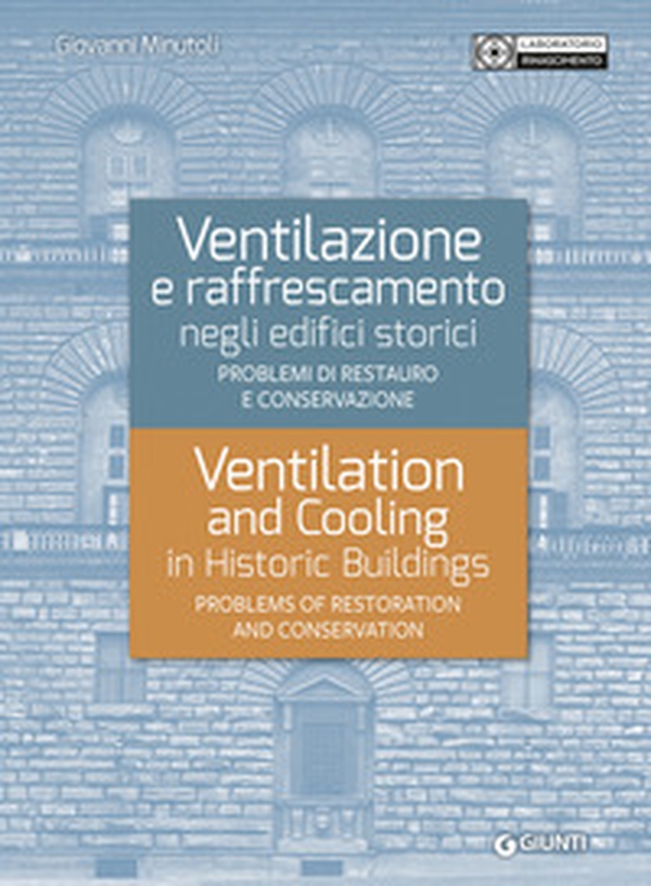 Ventilazione e raffrescamento negli edifici storici. Problemi di restauro e conservazione. Ediz. italiana e inglese - Librerie.coop Ventilazione e raffrescamento negli edifici storici. Problemi di restauro e conservazione. Ediz. italiana e inglese - Librerie.coop