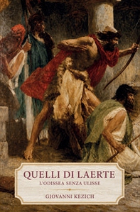 Quelli di Laerte. L'Odissea senza Ulisse - Librerie.coop