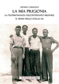 La mia prigionia. La testimonianza dell'internato Militare n. 101540 nello Stalag II A. «Reichsfrauenführerin» capo delle donne del Reich - Librerie.coop