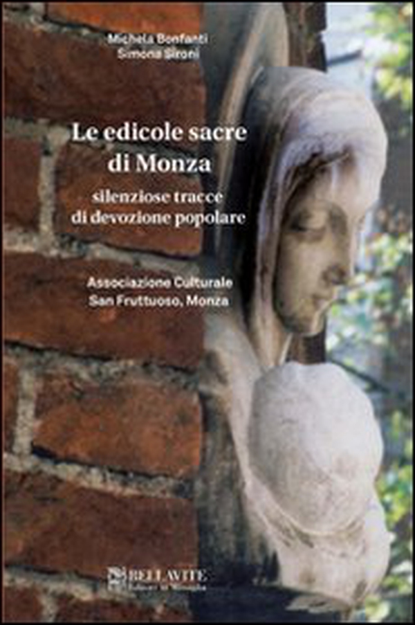 Le edicole sacre di Monza. Silenziose tracce di devozione popolare - Librerie.coop Le edicole sacre di Monza. Silenziose tracce di devozione popolare - Librerie.coop