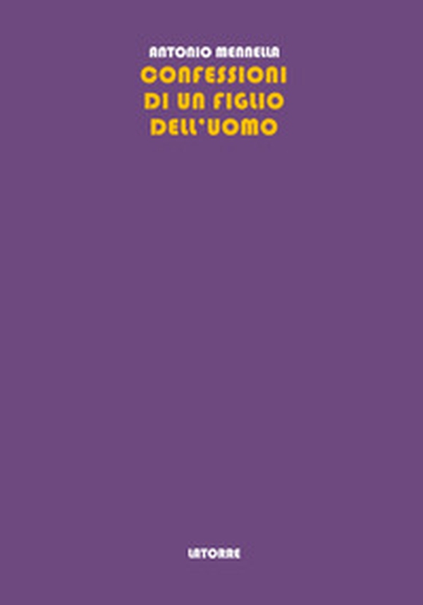 Confessioni di un figlio dell'uomo. Memorie e verità di un uomo del Novecento - Librerie.coop Confessioni di un figlio dell'uomo. Memorie e verità di un uomo del Novecento - Librerie.coop