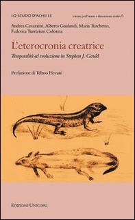 L'eterocronia creatrice. Temporalità ed evoluzione in Stephen J. Gould - Librerie.coop
