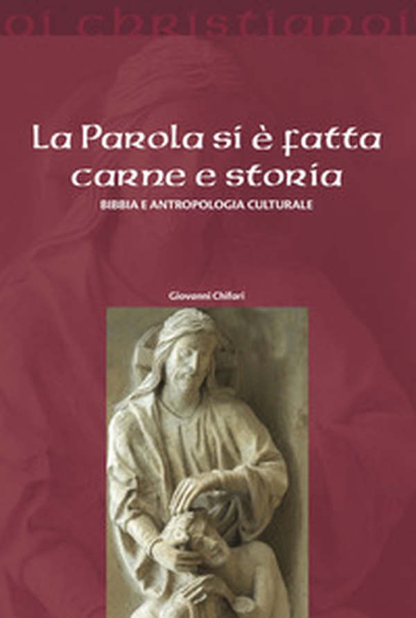 La parola si è fatta carne e storia. Bibbia e antropologia culturale - Librerie.coop La parola si è fatta carne e storia. Bibbia e antropologia culturale - Librerie.coop