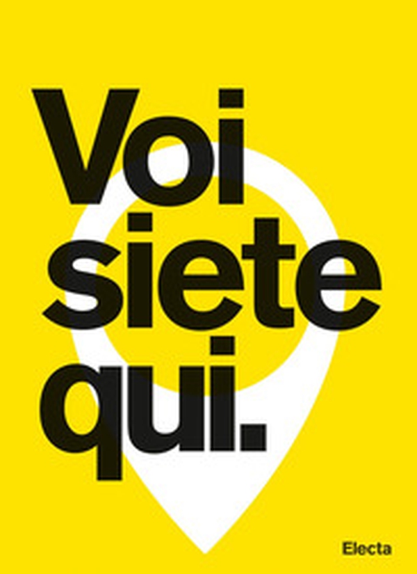 Voi siete qui. City Branding: lo scenario italiano e i progetti di Edenspiekermann per Amsterdam, Santa Monica e Parma - Librerie.coop Voi siete qui. City Branding: lo scenario italiano e i progetti di Edenspiekermann per Amsterdam, Santa Monica e Parma - Librerie.coop