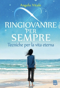 Ringiovanire per sempre. Tecniche per la vita eterna - Librerie.coop Ringiovanire per sempre. Tecniche per la vita eterna - Librerie.coop