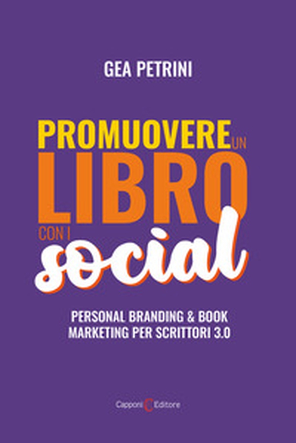 Promuovere un libro con i social. Personal branding e book marketing per scrittori 3.0 - Librerie.coop Promuovere un libro con i social. Personal branding e book marketing per scrittori 3.0 - Librerie.coop