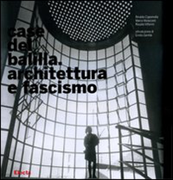 Case del Balilla. Architettura e fascismo - Librerie.coop Case del Balilla. Architettura e fascismo - Librerie.coop