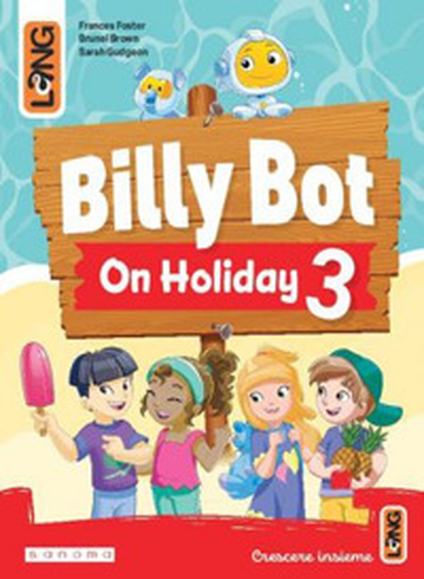 Billy Bot on holidays. Per la Scuola elementare - Vol. 3 - Librerie.coop Billy Bot on holidays. Per la Scuola elementare - Vol. 3 - Librerie.coop