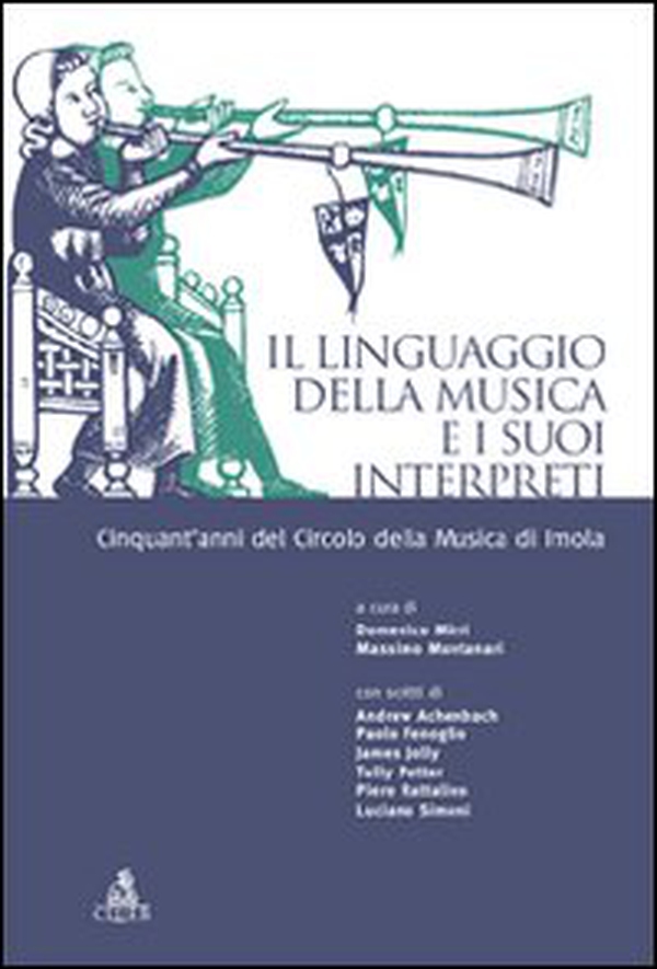 Il linguaggio della musica e i suoi interpreti. Cinquant'anni del circolo della musica di Imola - Librerie.coop Il linguaggio della musica e i suoi interpreti. Cinquant'anni del circolo della musica di Imola - Librerie.coop