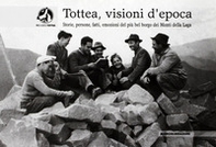 Tottea, visioni d'epoca. Storie, persone, fatti, emozioni del più bel borgo dei Monti della Laga - Librerie.coop