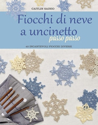 Fiocchi di neve a uncinetto passo passo - Librerie.coop