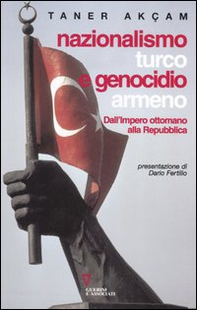 Nazionalismo turco e genocidio armeno. Dall'Impero ottomano alla Repubblica - Librerie.coop