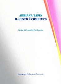 Il gesto è compiuto - Librerie.coop Il gesto è compiuto - Librerie.coop