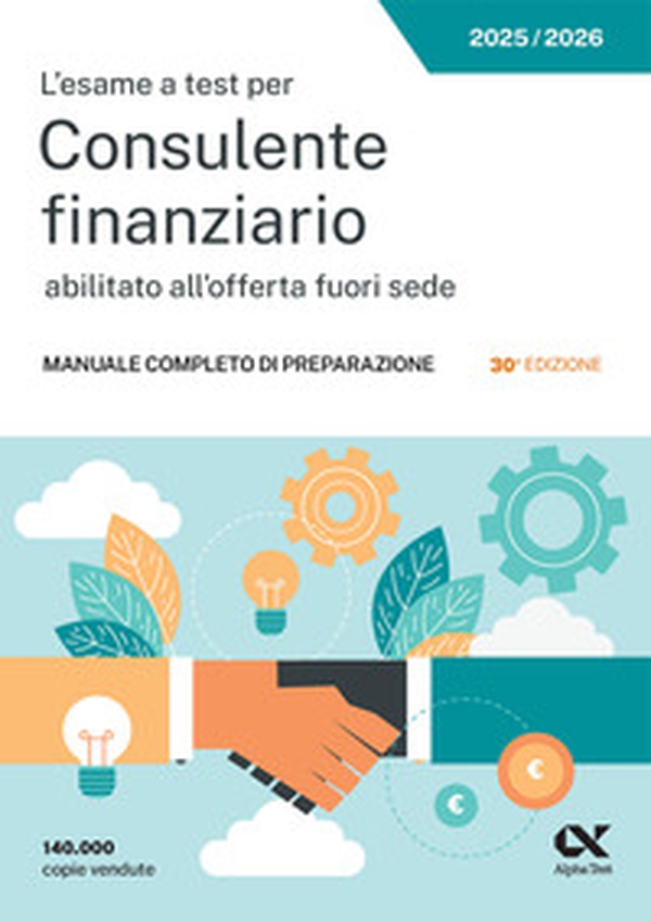L'esame a test per Consulente finanziario abilitato all'offerta fuori sede. Manuale completo di preparazione - Librerie.coop L'esame a test per Consulente finanziario abilitato all'offerta fuori sede. Manuale completo di preparazione - Librerie.coop