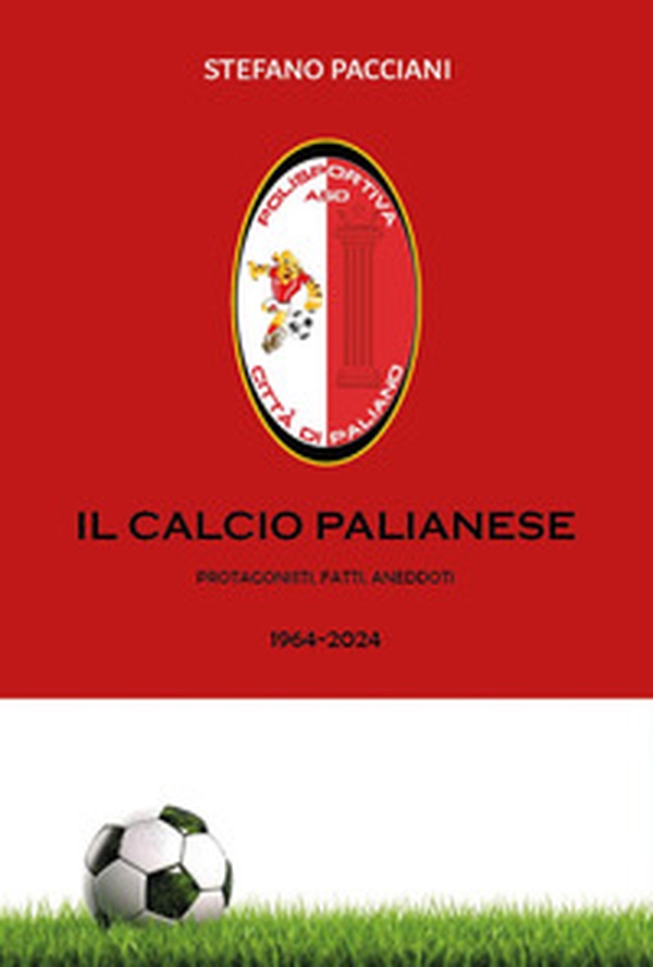 Il calcio Palianese - Librerie.coop Il calcio Palianese - Librerie.coop