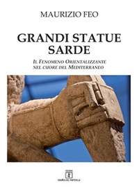 Grandi statue sarde. Il fenomeno orientalizzante nel cuore del Mediterraneo - Librerie.coop