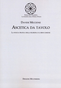 Ascetica da tavolo. La svolta pratica della filosofia e il bene comune - Librerie.coop