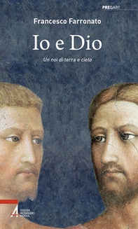 Io e Dio. Un noi di terra e cielo - Librerie.coop
