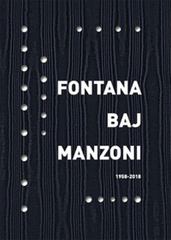 Fontana Baj Manzoni 1958-2018. Ediz. italiana e inglese - Librerie.coop Fontana Baj Manzoni 1958-2018. Ediz. italiana e inglese - Librerie.coop