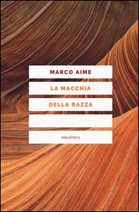 La macchia della razza. Storie di ordinaria discriminazione - Librerie.coop