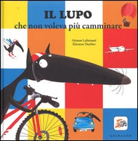 Il lupo che non voleva più camminare. Amico lupo - Librerie.coop