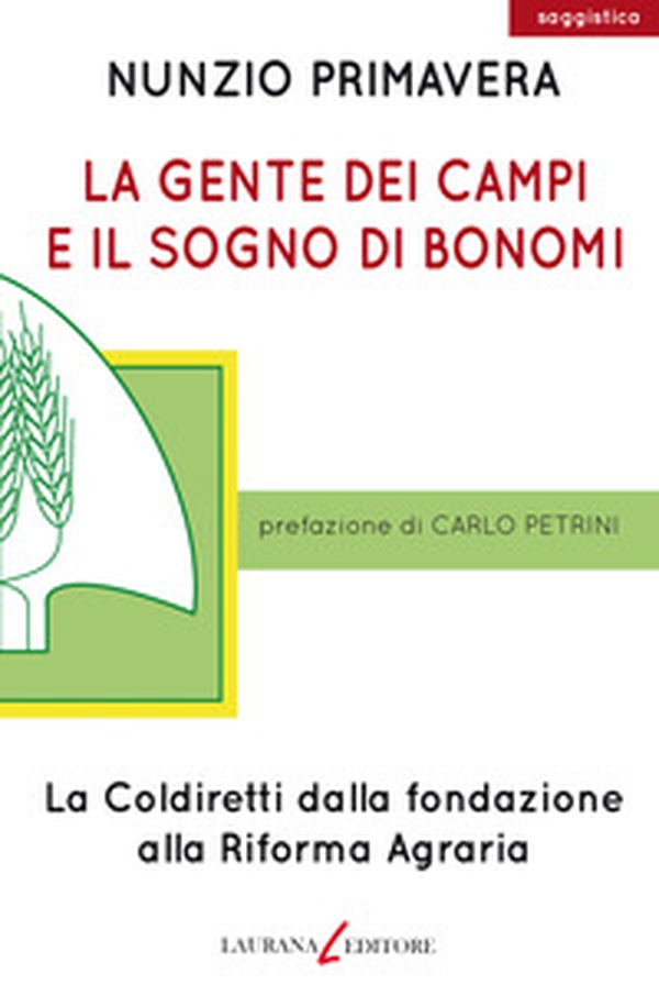 La gente dei campi e il sogno di Bonomi. La Coldiretti dalla fondazione alla Riforma agraria - Librerie.coop La gente dei campi e il sogno di Bonomi. La Coldiretti dalla fondazione alla Riforma agraria - Librerie.coop