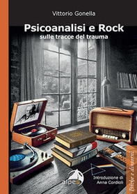 Psicoanalisi e rock sulle tracce del trauma - Librerie.coop
