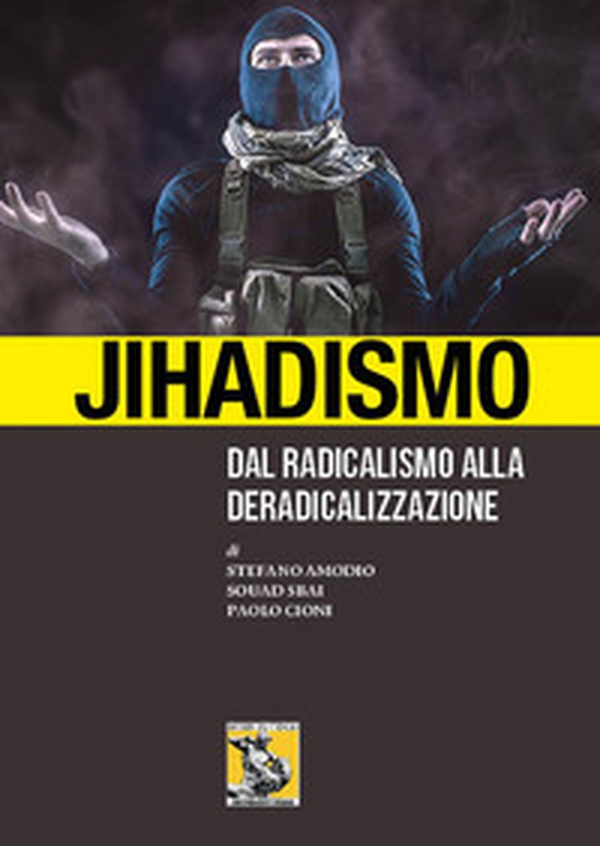 Jihadismo. Dal radicalismo alla deradicalizzazione - Librerie.coop Jihadismo. Dal radicalismo alla deradicalizzazione - Librerie.coop
